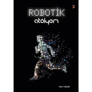 Robotik Atölyem - Tahir Yalçın