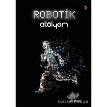 Robotik Atölyem - Tahir Yalçın