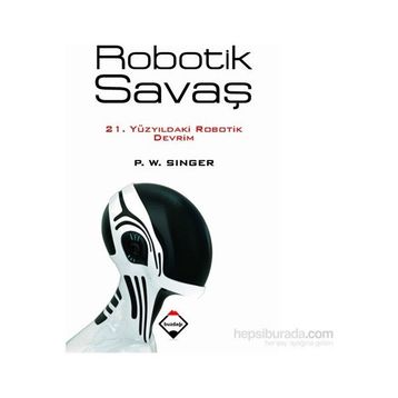 Robotik Savaş - Peter Warren Singer