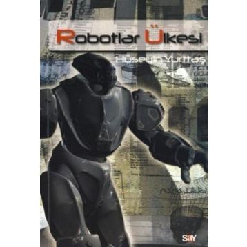 ROBOTLAR ÜLKESİ - HÜSEYİN YURTTAŞ