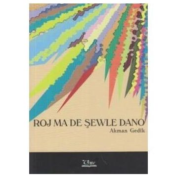 ROJ MA DE ŞEWLE DANO - AKMAN GEDIK