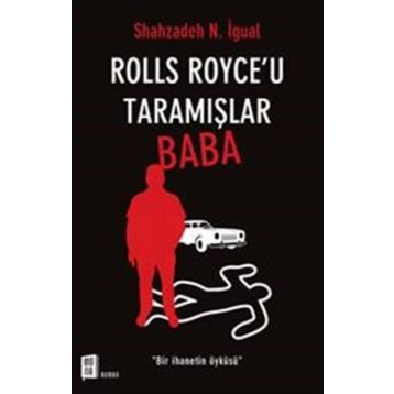 Rolls Royce'u Taramışlar Baba - Shahzadeh N. İgual