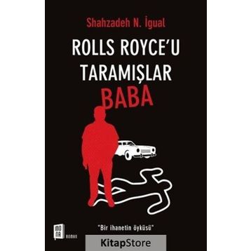 Rolls Royce'u Taramışlar Baba - Shahzadeh N. İgual