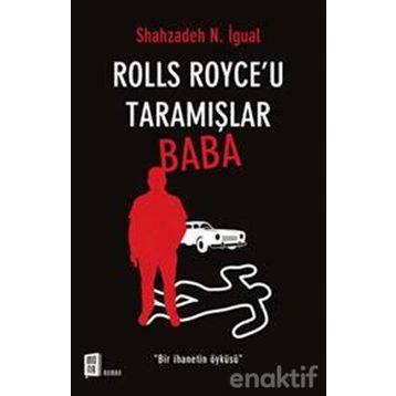 Rolls Royce'u Taramışlar Baba - Shahzadeh N. İgual