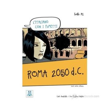 ROMA 2050 D.C. (L'ITALIANO CON I FUMETTI- LIVELLO: A1) İTALYANCA OKUMA KITABI - CARLO GUASTALLA;CIRO MASSIMO NADDEO
