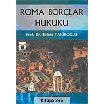 ROMA BORÇLAR HUKUKU - BÜLENT TAHİROĞLU