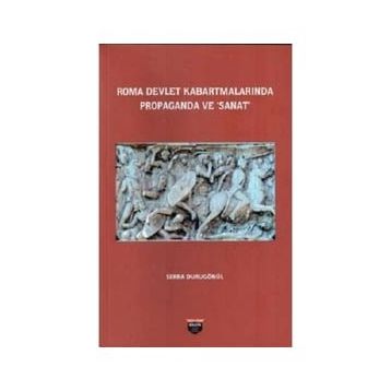 Roma Devlet Kabartmalarında Propaganda ve Sanat Serra Durugönül
