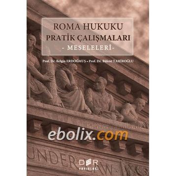 Roma Hukuku Pratik Çalışmaları (Temel Kavramlar) - Nurcan İpek Fulya İlçin Gönenç