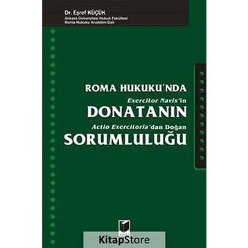 ROMA HUKUKUNDA DONATANIN SORUMLULUĞU - EŞREF KÜÇÜK