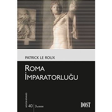 ROMA İMPARATORLUĞU - PATRICK LE ROUX