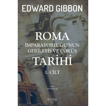 Roma İmparatorluğu'nun Gerileyiş ve Çöküş Tarihi (1. Cilt) - Edward Gibbon