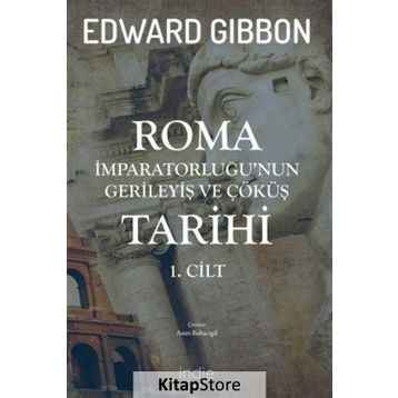 Roma İmparatorluğu'nun Gerileyiş ve Çöküş Tarihi (1. Cilt) - Edward Gibbon