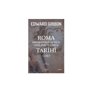 Roma İmparatorluğu'nun Gerileyiş ve Çöküş Tarihi (1. Cilt) - Edward Gibbon