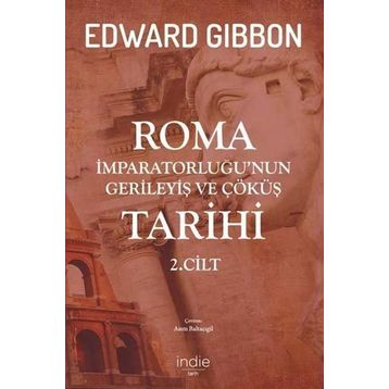 Roma İmparatorluğu'nun Gerileyiş ve Çöküş Tarihi (2. Cilt) - Edward Gibbon