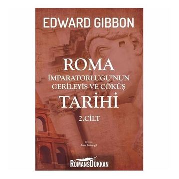 Roma İmparatorluğu'nun Gerileyiş ve Çöküş Tarihi (2. Cilt) - Edward Gibbon
