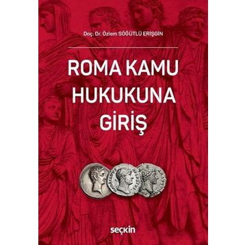 Roma Kamu Hukukuna Giriş - Özlem Söğütlü Erişgin