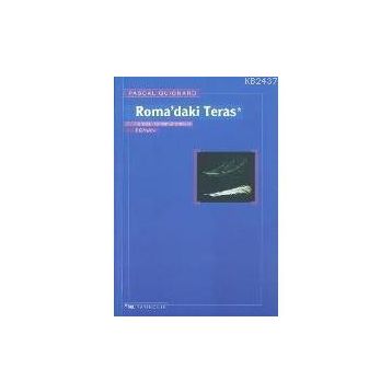 ROMA´DAKI TERAS - PASCAL QUIGNARD