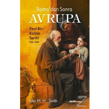 Roma'dan Sonra Avrupa - Julia M. H. Smith