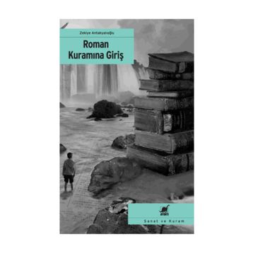 ROMAN KURAMINA GIRIŞ - ZEKIYE ANTAKYALIOĞLU