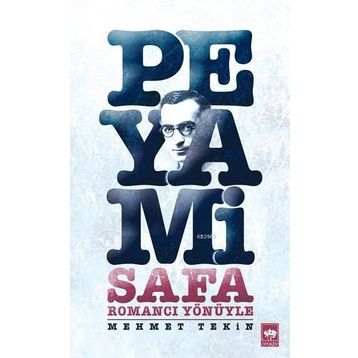 ROMANCI YÖNÜYLE PEYAMI SAFA - MEHMET TEKIN
