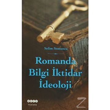 Romanda Bilgi İktidar İdeoloji - Selim Somuncu
