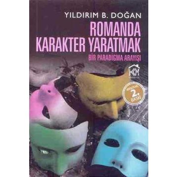 Romanda Karakter Yaratmak - Yıldırım B. Doğan