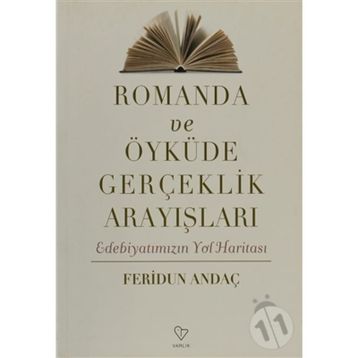 ROMANDA VE ÖYKÜDE GERÇEKLİK ARAYIŞLARI EDEBİYATIMIZIN YOL HARİTASI - FERIDUN ANDAÇ