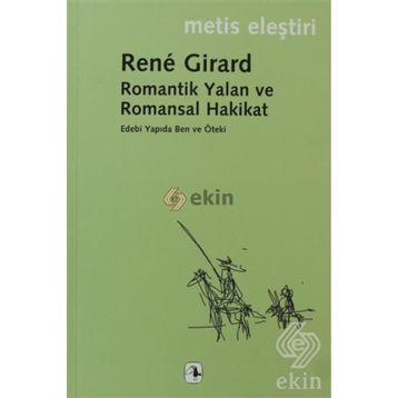 ROMANTIK YALAN VE ROMANSAL HAKIKAT - RENE GIRARD