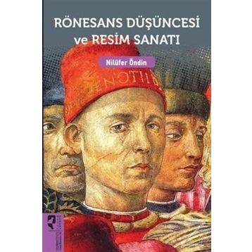 Rönesans Düşüncesi ve Resim Sanatı - Nilüfer Öndin