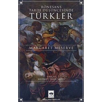 Rönesans Tarih Düşüncesinde Türkler Ötüken Neşriyat