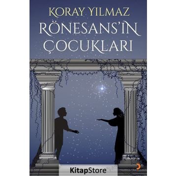 Rönesans’ın Çocukları - Koray Yılmaz