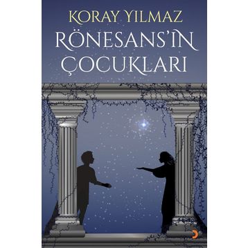 Rönesans’ın Çocukları - Koray Yılmaz