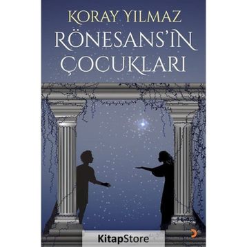 Rönesans’ın Çocukları - Koray Yılmaz
