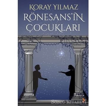Rönesans’ın Çocukları - Koray Yılmaz
