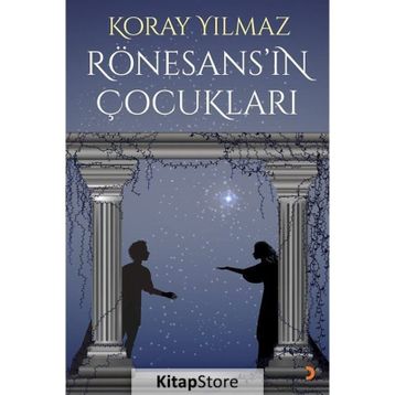 Rönesans’ın Çocukları - Koray Yılmaz