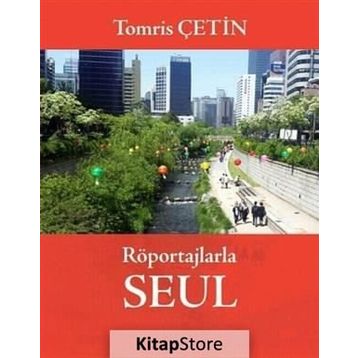 Röportajlarla Seul - Tomris Çetin