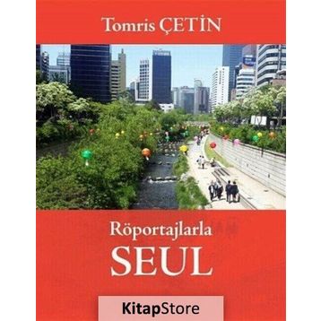Röportajlarla Seul - Tomris Çetin