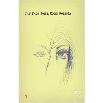 ROSA, ROSIA, ROSAILDA - İSMAİL BİÇEN
