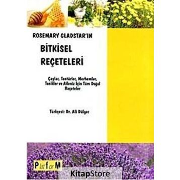 ROSEMARY GLADSTAR'IN BITKISEL REÇETELERİ ÇAYLAR, TENTÜRLER, MERHEMLER, TONIKLER VE AILENIZ İÇİN TÜM - ROSEMARY GLADSTAR