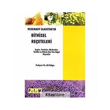 ROSEMARY GLADSTAR'IN BITKISEL REÇETELERİ ÇAYLAR, TENTÜRLER, MERHEMLER, TONIKLER VE AILENIZ İÇİN TÜM - ROSEMARY GLADSTAR