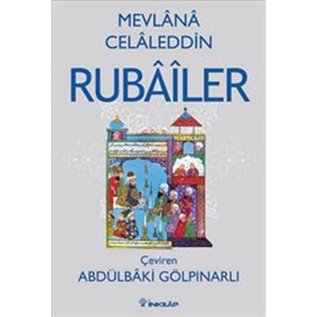 RUBAILER - MEVLÂNÂ CELÂLEDDÎN-I RÛMÎ