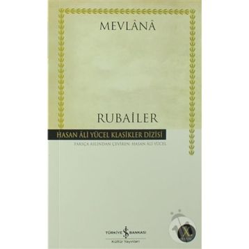 RUBAILER - MEVLÂNÂ CELÂLEDDÎN-I RÛMÎ