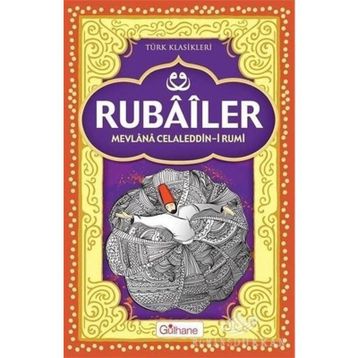 RUBAILER - MEVLÂNÂ CELÂLEDDÎN-I RÛMÎ