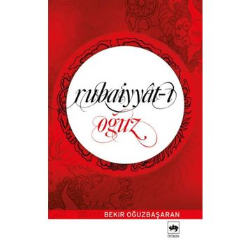 Rubaiyyat-ı Oğuz / Bekir Oğuzbaşaran