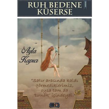 Ruh Bedene Küserse - Ayla Kapıcı