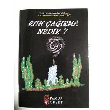 RUH ÇAĞIRMA NEDIR? - HACI OSMAN AKFIRAT;ARIF PAMUK