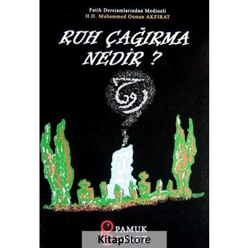 RUH ÇAĞIRMA NEDIR? - HACI OSMAN AKFIRAT;ARIF PAMUK