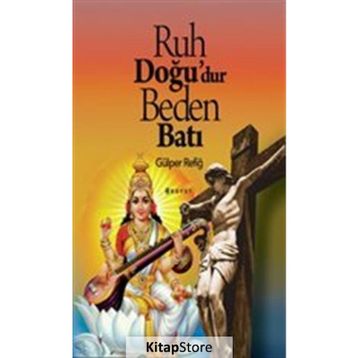 Ruh Doğu'dur Beden Batı - Gülper Refiğ