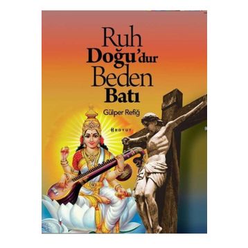 Ruh Doğu'dur Beden Batı - Gülper Refiğ