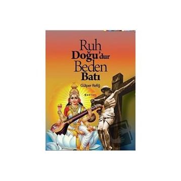 Ruh Doğu'dur Beden Batı - Gülper Refiğ